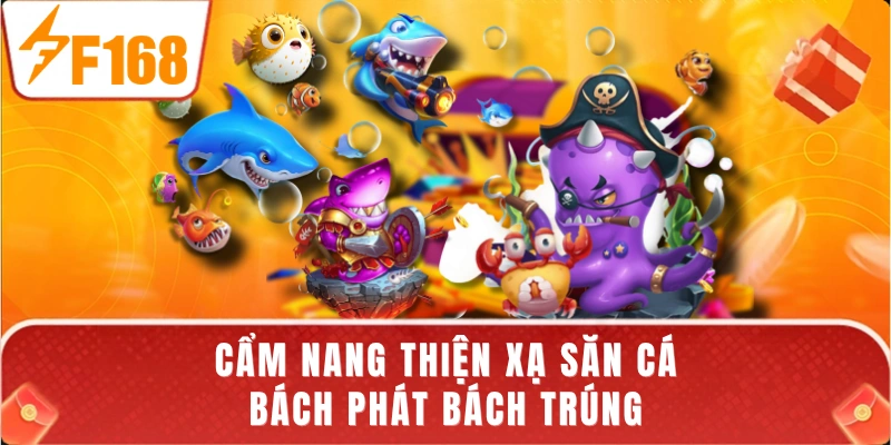 Cẩm nang thiện xạ săn cá bách phát bách trúng