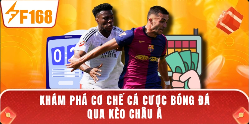 Khám phá cơ chế cá cược bóng đá qua kèo châu Á