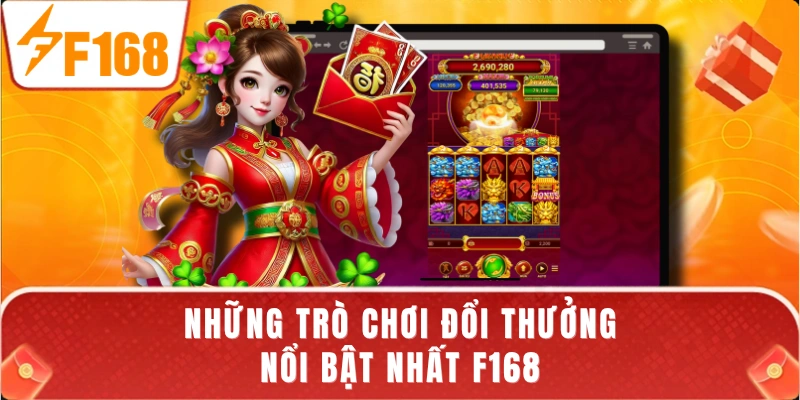 Những trò chơi đổi thưởng nổi bật nhất F168
