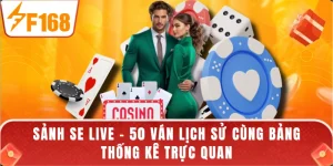 Sảnh SE Live - 50 Ván Lịch Sử Cùng Bảng Thống Kê Trực Quan