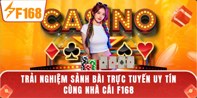 Trải nghiệm sảnh bài trực tuyến uy tín cùng nhà cái F168