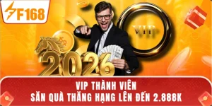 VIP Thành Viên - Săn Quà Thăng Hạng Lên Đến 2.888K
